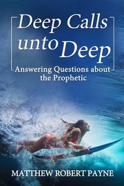 Deep Calls unto Deep, Payne Matthew Robert