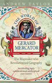 The World of Gerard Mercator, Taylor Andrew