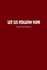 Let Us Follow Him, Sienkiewicz Henryk