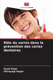 Rle du vernis dans la prvention des caries dentaires, Patel Punit