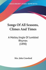 Songs Of All Seasons, Climes And Times, Crawford Mrs. John