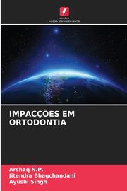 IMPAC?ES EM ORTODONTIA, N.P. Arshaq
