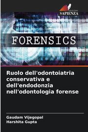Ruolo dell'odontoiatria conservativa e dell'endodonzia nell'odontologia forense, Vijegopal Gaudam