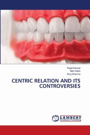 CENTRIC RELATION AND ITS CONTROVERSIES, Kansal Rajat