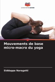 Mouvements de base micro-macro du yoga, Naragatti Siddappa