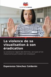 La violence de sa visualisation ? son radication, Snchez Caldern Esperanza