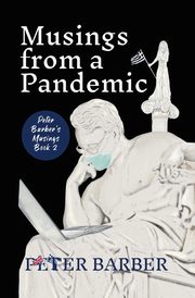 Musings from a Pandemic, Barber Peter