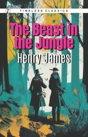 THE BEAST IN THE JUNGLE, James Henry