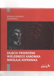 Zajcia przerne wielebnego kanonika Mikoaja Kopernika, Szalkiewicz Wojciech Krzysztof