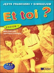 ksiazka tytu: Et toi ? 1 Podrcznik autor: Lopes Marie-Jose, Le Bpugnec Jean-Thierry