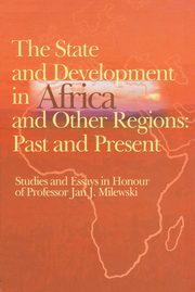 ksiazka tytu: The state and development in Aafrica and other regions: past and present autor: Trzciski Krzysztof