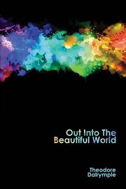 Out Into The Beautiful World, Dalrymple Theodore