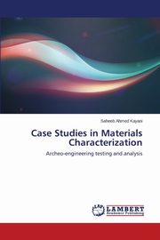 Case Studies in Materials Characterization, Kayani Saheeb Ahmed