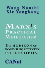 Marx's Practical Materialism, Nanshi Wang