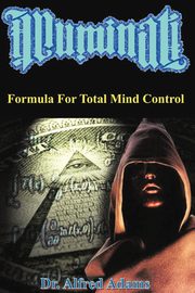 Illuminati Formula for Total Mind Control, Adams Alfred