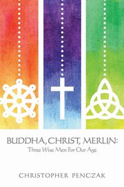 Buddha, Christ, Merlin, Penczak Christopher