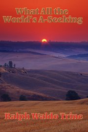 What All the World's A-Seeking, Trine Ralph Waldo