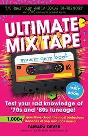 Ultimate Mix Tape Music Quiz Book, Dever Tamara
