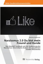 ksiazka tytu: Narzissmus 2.0 Du bist mein Freund und Kunde autor: Snopkowski Matthias