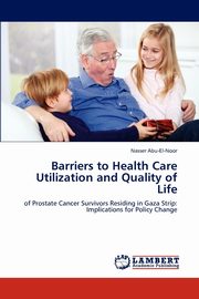 Barriers to Health Care Utilization and Quality of Life, Abu-El-Noor Nasser