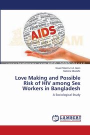Love Making and Possible Risk of HIV among Sex Workers in Bangladesh, Alam Quazi Moshrur-Ul-