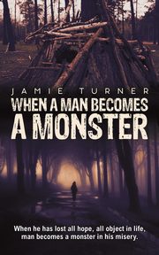 When A Man Becomes A Monster, Turner Jamie