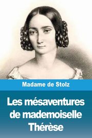 Les msaventures de mademoiselle Thr?se, Madame de Stolz