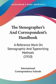 The Stenographer's And Correspondent's Handbook, International Correspondence Schools
