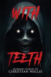 With Teeth, Wallis Christian