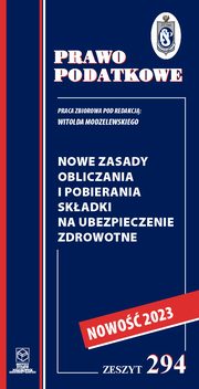 Nowe zasady obliczania i pobierania skadki na ubezpieczenie zdrowotne, Radzikowski Krzysztof, Betiuk Martyna, Kumierczyk Mariusz, Lewandowski Mirosaw, Modzelewska Julia
