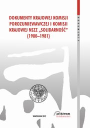 Dokumenty Krajowej Komisji Porozumiewawczej i Komisji Krajowej NSZZ Solidarno (1980-1981), 