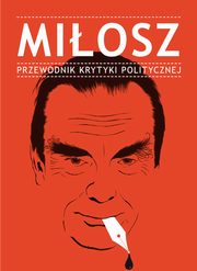 ksiazka tytu: Miosz Przewodnik Krytyki Politycznej autor: 