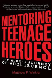 ksiazka tytu: Mentoring Teenage Heroes autor: Winkler Matthew P.