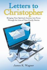 Letters to Christopher, Wagner James K.