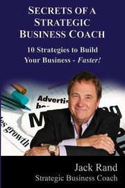 Secrets of a Strategic Business Coach, Rand Jack
