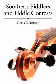Southern Fiddlers and Fiddle Contests, Goertzen Chris