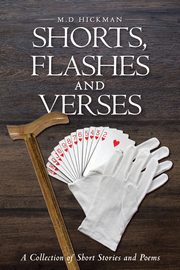 Shorts, Flashes and Verses, Hickman M.D