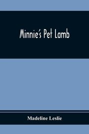Minnie'S Pet Lamb, Leslie Madeline