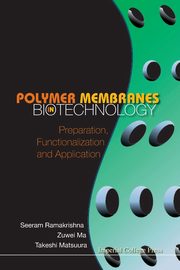POLYMER MEMBRANES IN BIOTECHNOLOGY, SEERAM RAMAKRISHNA ZUWEI MA ET AL