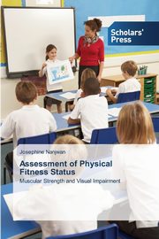 ksiazka tytu: Assessment of Physical Fitness Status autor: Nanjwan Josephine