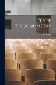 Plane Trigonometry, Loney S L.