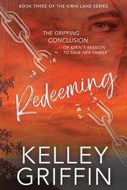 Redeeming, Griffin Kelley