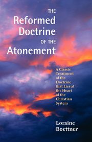 The Reformed Doctrine of the Atonement, Boettner Loraine