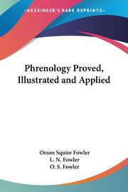 ksiazka tytu: Phrenology Proved, Illustrated and Applied autor: Fowler Orson Squire