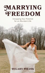 ksiazka tytu: Marrying Freedom autor: Frank Hilary