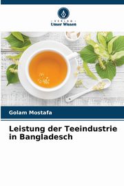 Leistung der Teeindustrie in Bangladesch, Mostafa Golam