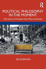 Political Philosophy In the Moment, Josefson Jim