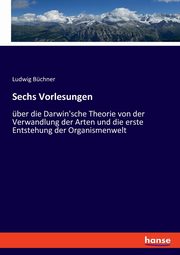 Sechs Vorlesungen, Bchner Ludwig