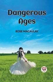 DANGEROUS AGES, MACAULAY ROSE