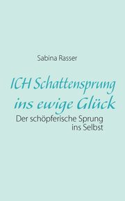 ICH Schattensprung ins ewige Glck, Rasser Sabina